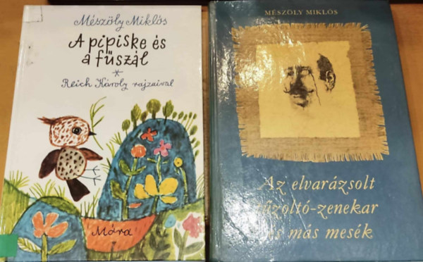 Mészöly Miklós, Egyedi László, Reich Károly: 2 db Mészöly Miklós: A pipiske és a fűszál + Az elvarázsolt tűzoltó-zenekar és más mesék antikvár
