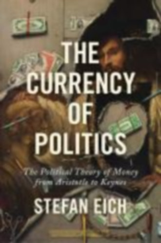 Eich, Stefan: The Currency of Politics idegen