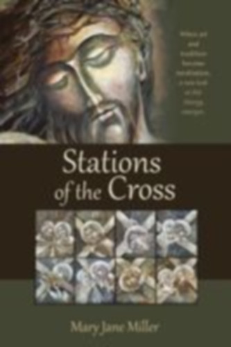 Miller, Mary Jane: Stations of the Cross idegen