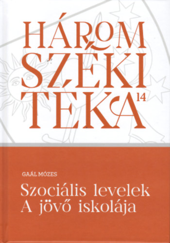 Gaál Mózes: Szociális levelek - A jövő iskolája antikvár