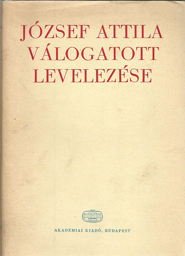 Fehér Erzsébet (szerk.): József Attila válogatott levelezése antikvár