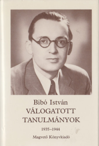 Bibó István: Bibó István - Válogatott tanulmányok  I. 1935-1944, antikvár