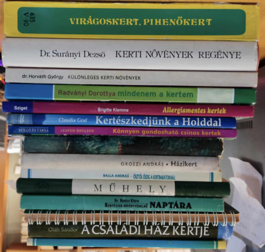 Radványi Dorottya, Dr. Horváth György, Oroszi András, Kiácz György, Dr. Surányi Dezső, Bálint György: 15 db virágoskert: Virágoskert, pihenőkert; Kerti növények regénye; Mindenem a kertem; Különleges kerti növények; Allergiamentes kertek; Kertészkedjünk a Holddal; Könnyen gondozható, csinos kertek; Házikert; Kertmesterség; Ősztől őszig a kertbarátoknál antikvár