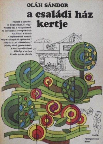 Oláh Sándor, Graf.: Szabó Ildikó, Ormos Imre (lektor): A családi ház kertje -  Mutasd a kertedet, s megmondom, ki vagy! (Szabó Ildikó illusztrációival) antikvár
