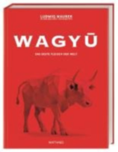 Maurer, Ludwig - Junck, Benjamin - Otto, Wolfgang: Wagyu idegen