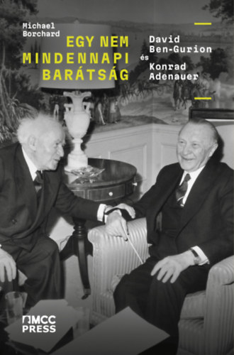 Michael Borchard: Egy nem mindennapi barátság - David Ben-Gurion és Konrad Adenauer könyv