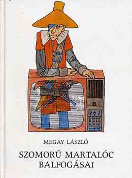 Megay László: Szomorú martalóc balfogásai antikvár