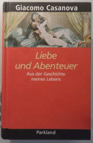 Giacomo Casanova: Liebe und Abenteuer: Aus der Geschichte meines Lebens - mit Illustrationen von Georges Alfred Pavis 1886-1951 antikvár