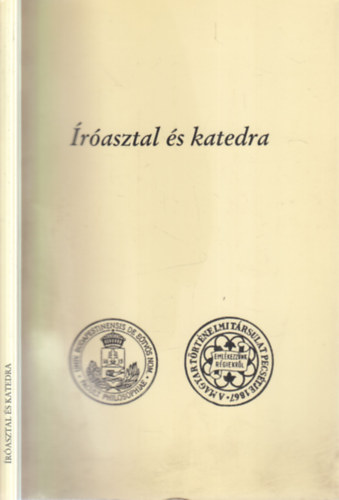 Dr. Szabolcs Ottó (szerk.): Íróasztal és katedra (Tíz történelemtanítás-elméleti esszé) antikvár
