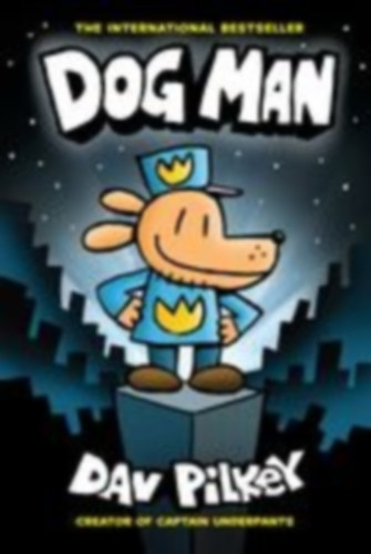 Pilkey, Dav: Dog Man: A Graphic Novel: From the Creator of Captain Underpants: Volume 1 idegen