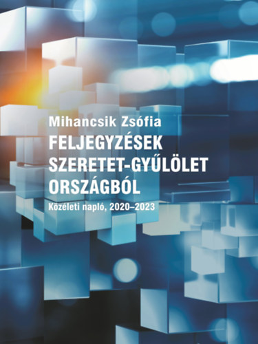 Mihancsik Zsófia: Feljegyzések szeretet-gyűlölet országból antikvár