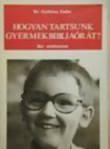 Dr. Gyökössy Endre: Hogyan tartsunk gyermekbibliaórát? - Kis módszertan antikvár