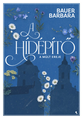 A hídépítő 2. - A múlt ereje – Bauer Barbara