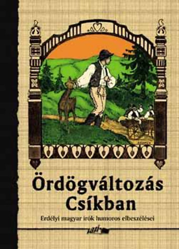 Hunyadi Csaba Zsolt (szerk.): Ördögváltozás Csíkban-Erdélyi magyar írók humoros elbeszélései antikvár