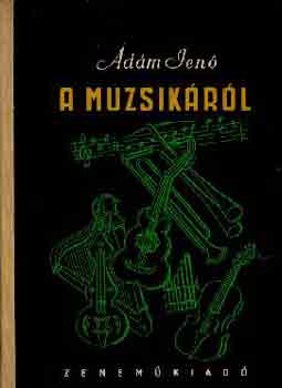 Ádám Jenő: A muzsikáról antikvár
