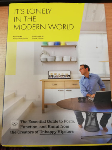 Molly Jane Quinn: It's Lonely in the Modern World - The Essential Guide to Form, Function, and Ennui from the Creators of Unhappy Hipsters antikvár