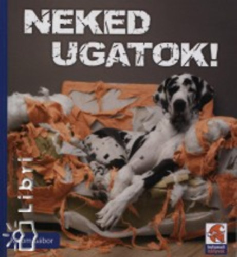 Korom Gábor: Neked ugatok! könyv