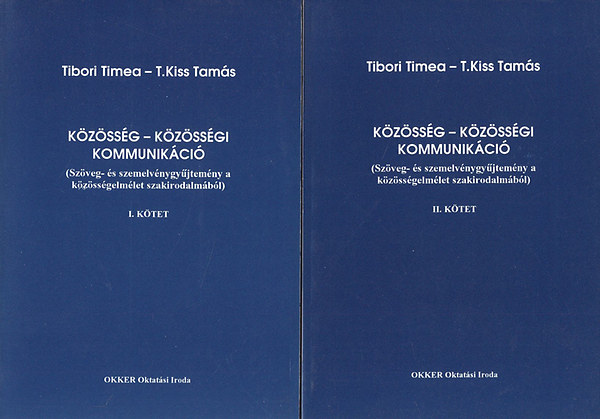 Tibori Tímea; T. Kiss Tamás: Közösség - Közösségi kommunikáció I-II. (Szöveg- és szemelvénygyűjtemény a közösségelmélet szakirodalmából) antikvár