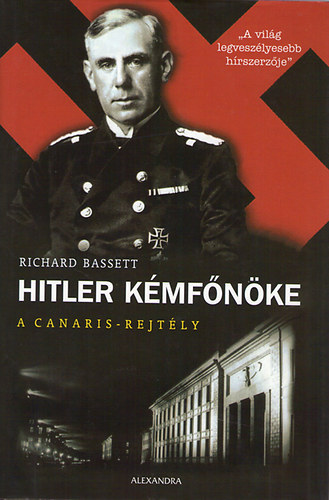 Richard Bassett: Hitler kémfőnöke (A Canaris-rejtély) antikvár
