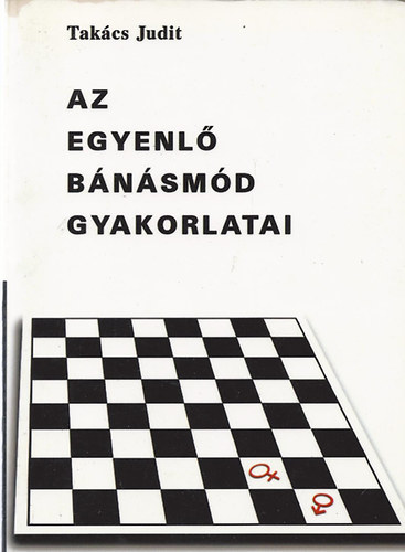 Takács Judit: Az egyenlő bánásmód gyakorlatai / How to put equality into practice antikvár