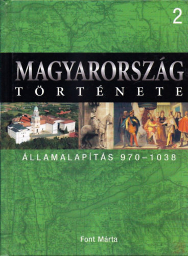 Font Márta: Magyarország története 2. Államalapítás 970-1038 antikvár