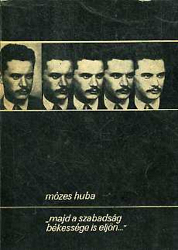 Mózes Huba: 'majd a szabadság békessége is eljön...' Portrévázlat József Attiláról antikvár