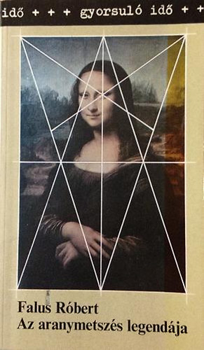 Falus Róbert: Az aranymetszés legendája (gyorsuló idő) antikvár