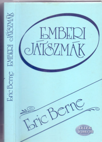 Eric Berne: Emberi játszmák    - Lélek kontroll antikvár