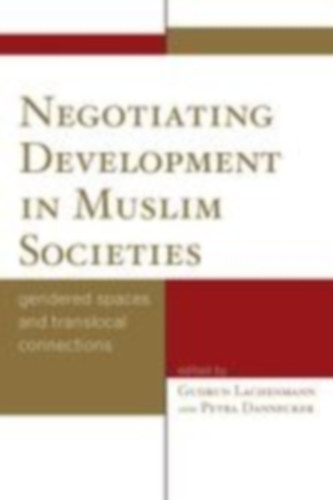 Lachenmann, Gudrun - Dannecker, Petra: Negotiating Development in Muslim Societies idegen