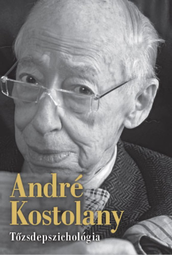 André Kostolany: Tőzsdepszichológia könyv