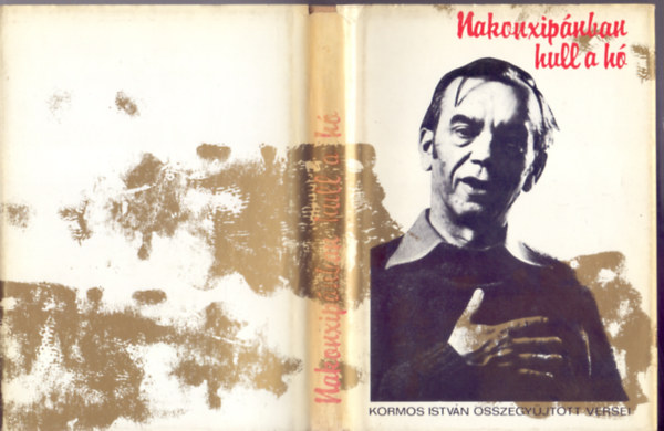 Kormos István: Nakonxipánban hull a hó (Kormos István összegyűjtött versei) antikvár