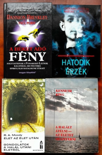 Kenneth Ring, R.A. Moody, Paul Perry Dannion Brinkley, Kondor Katalin: 4db ezoterikus könyv:Élet az élet után,A halált megélni,Hatodik érzék,A békét adó fény könyv