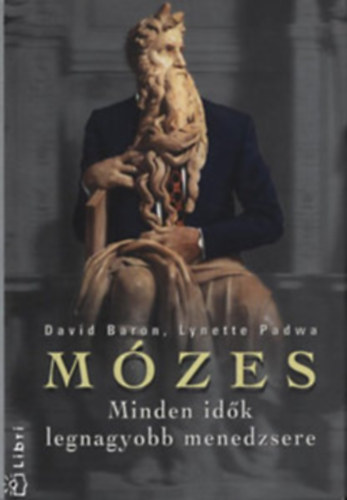 Baron, David-Padwa, Lynette: Mózes a menedzsmentről-Minden idők legnagyobb menedzsere antikvár