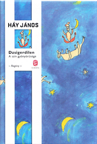 Háy János: Dzsigerdilen (A szív gyönyörűsége) - Dedikált antikvár