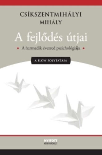Csíkszentmihályi Mihály: A fejlődés útjai - a Flow folytatása antikvár