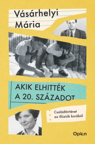 Vásárhelyi Mária: Akik elhitték a 20. századot könyv