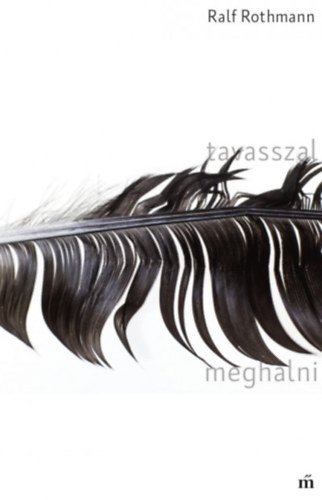 Ralf Rothmann: Tavasszal meghalni antikvár