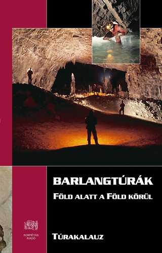 Barlangtúrák - Föld alatt a Föld körül -Túrakalauz antikvár