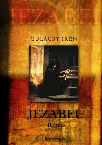 Gulácsy Irén: Jezabel II. kötet e-Könyv