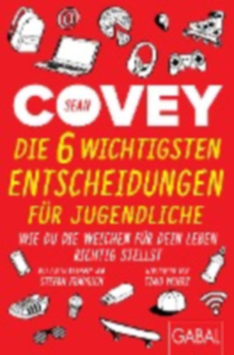 Covey, Sean: Die 6 wichtigsten Entscheidungen für Jugendliche idegen