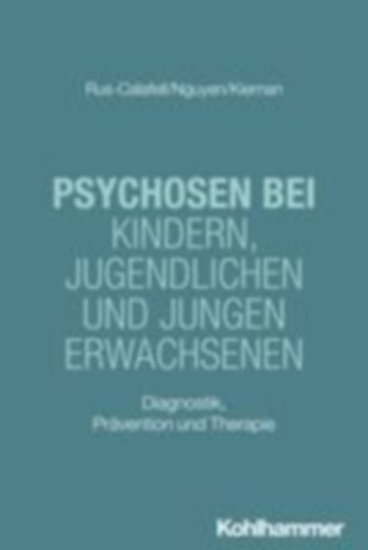 Rus-Calafell, Mar - Nguyen, Phuong-Mi - Kiernan, Grace: Psychosen bei Kindern, Jugendlichen und jungen Erwachsenen idegen