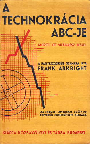 Frank Arkright: A technokrácia ABC-je (Amiről a két világ beszél) antikvár