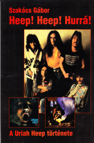 Szakács Gábor: Heep! Heep! Hurrá! - A Uriah Heep története antikvár