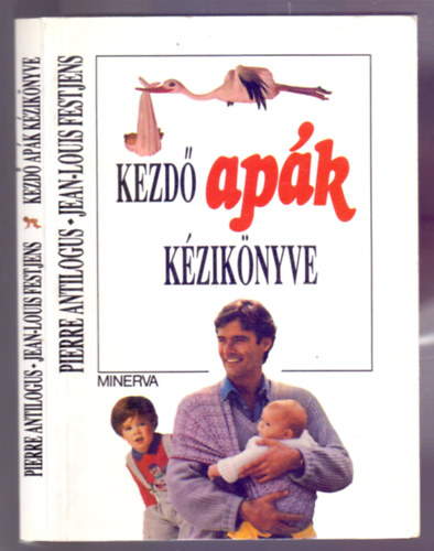 Jean-Louis Festjen · Pierre Antilogus: Kezdő apák kézikönyve (avagy Az elmondhatatlan örömök forrása) antikvár