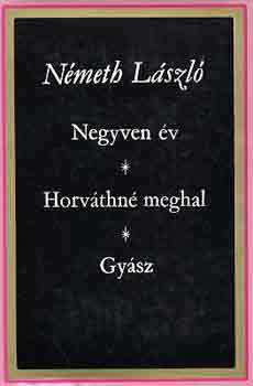 Németh László: Negyven év - Horváthné meghal - Gyász antikvár