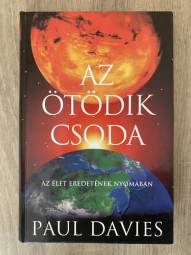 Paul Davies, Ford.: Kertész Balázs: Az ötödik csoda - AZ ÉLET EREDETÉNEK NYOMÁBAN (Az élet fája; Üzenet a gépben; A tyúk és a tojás paradoxonja; A kozmikus kapcsolat; Csudabogarak; Pánspermia; Életre ítélt világegyetem?...) antikvár