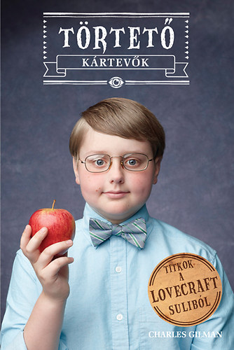 Charles, Gilman: Törtető kártevők - Titkok a Lovecraft suliból antikvár