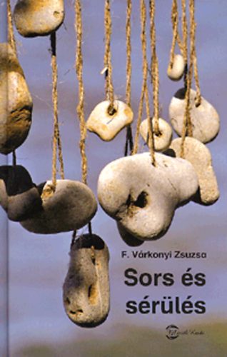 F. Várkonyi Zsuzsa: Sors és sérülés antikvár