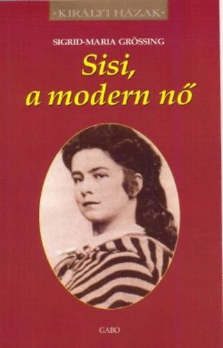 Sigrid-Maria Grössing: Sisi, a modern nő antikvár