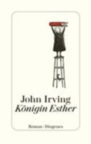 Irving, John: Königin Esther idegen